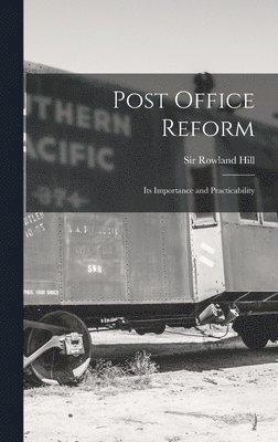 Rowland Hill - Post Office Reform [microform], Inbunden