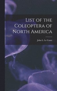 bokomslag List of the Coleoptera of North America [microform]