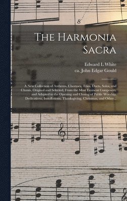 Edward L White - Harmonia Sacra, Inbunden