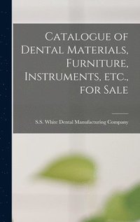 bokomslag Catalogue of Dental Materials, Furniture, Instruments, Etc., for Sale