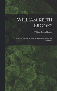 bokomslag William Keith Brooks