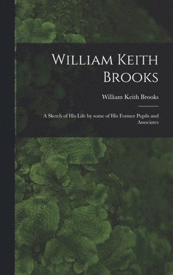 bokomslag William Keith Brooks