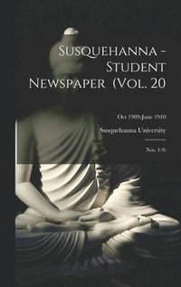 bokomslag Susquehanna - Student Newspaper (Vol. 20; Nos. 1-9); Oct 1909-June 1910