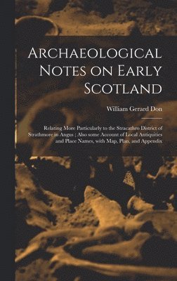 Archaeological Notes on Early Scotland 1