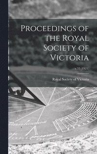 bokomslag Proceedings of the Royal Society of Victoria; v.33 (1921)