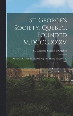 bokomslag St. George's Society, Quebec, Founded M, DCCC, XXXV [microform]