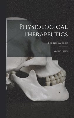 Physiological Therapeutics [microform] 1