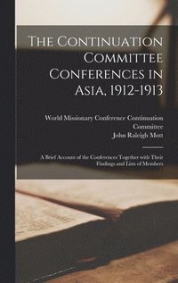 bokomslag The Continuation Committee Conferences in Asia, 1912-1913