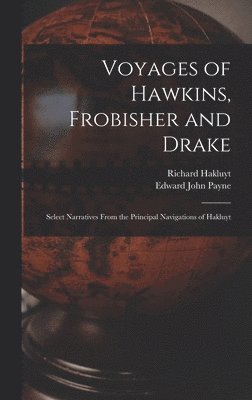 Voyages of Hawkins, Frobisher and Drake 1
