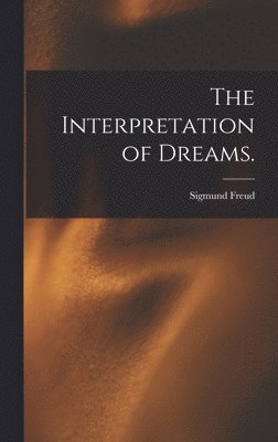 Sigmund 1856-1939 Freud - Interpretation of Dreams., Inbunden
