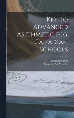 Key to Advanced Arithmetic for Canadian Schools [microform] 1