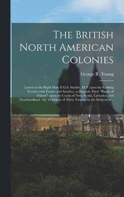 bokomslag The British North American Colonies [microform]
