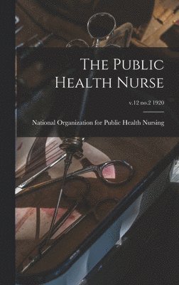 National Organization for Public Health - Public Health Nurse; v.12 no.2 1920, Inbunden