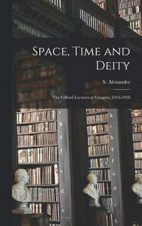 bokomslag Space, Time and Deity [microform]