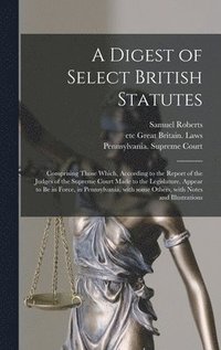 bokomslag A Digest of Select British Statutes