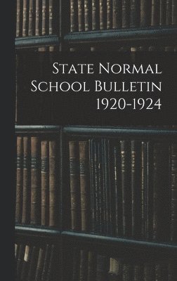 State Normal School Bulletin 1920-1924 1