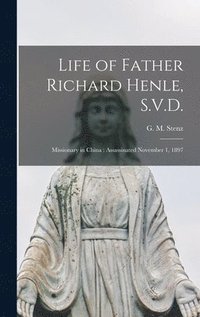 bokomslag Life of Father Richard Henle, S.V.D.