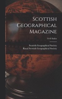 bokomslag Scottish Geographical Magazine; 51-81 Index