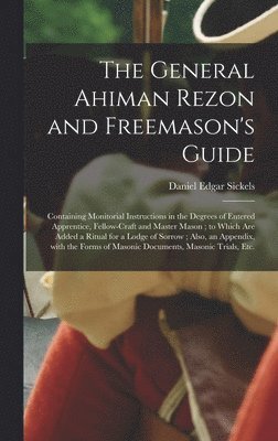 bokomslag The General Ahiman Rezon and Freemason's Guide