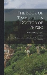 bokomslag Book of Travels of a Doctor of Physic