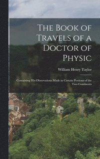 bokomslag The Book of Travels of a Doctor of Physic