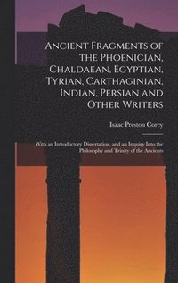 bokomslag Ancient Fragments of the Phoenician, Chaldaean, Egyptian, Tyrian, Carthaginian, Indian, Persian and Other Writers