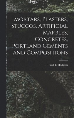 Mortars, Plasters, Stuccos, Artificial Marbles, Concretes, Portland Cements and Compositions 1