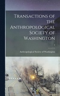 bokomslag Transactions of the Anthropological Society of Washington; 3