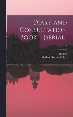 Diary and Consultation Book ... [serial]; 1737 1