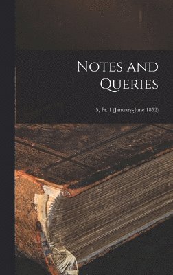 Notes and Queries; 5, pt. 1 (January-June 1852) 1