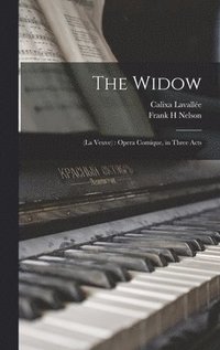 bokomslag The Widow [microform]