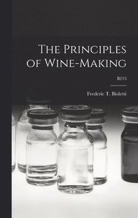 bokomslag The Principles of Wine-making; B213