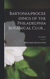 bokomslag Bartonia;proceedings of the Philadelphia Botanical Club ...; n. 65 2011