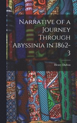 bokomslag Narrative of a Journey Through Abyssinia in 1862-3