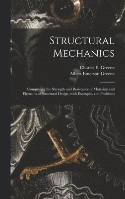 Albert Emerson Greene - Structural Mechanics, Inbunden