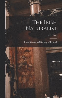 bokomslag The Irish Naturalist; v.15 (1906)