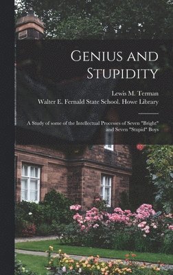 Lewis M. (Lewis Madison) Terman, Walter E Fernald State School Howe - Genius and Stupidity, Inbunden