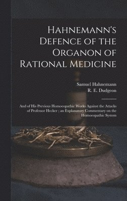 Hahnemann's Defence of the Organon of Rational Medicine