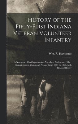 bokomslag History of the Fifty-first Indiana Veteran Volunteer Infantry