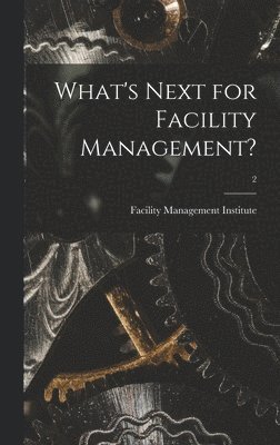 bokomslag What's Next for Facility Management?; 2