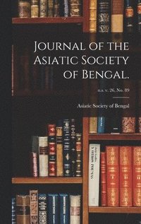 bokomslag Journal of the Asiatic Society of Bengal.; n.s. v. 26, no. 89
