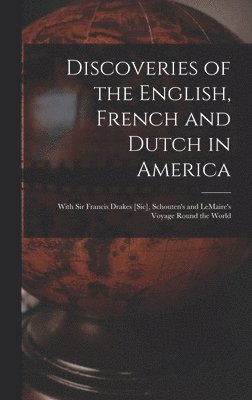 bokomslag Discoveries of the English, French and Dutch in America [microform]