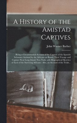 A History of the Amistad Captives 1