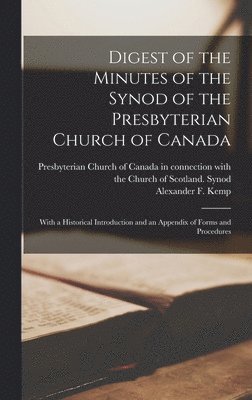 Digest of the Minutes of the Synod of the Presbyterian Church of Canada [microform] 1