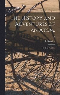 bokomslag The History and Adventures of an Atom.