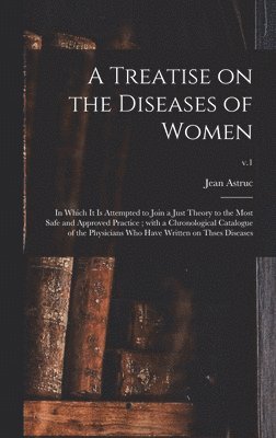 A Treatise on the Diseases of Women 1