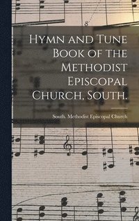 bokomslag Hymn and Tune Book of the Methodist Episcopal Church, South.