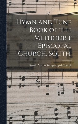 bokomslag Hymn and Tune Book of the Methodist Episcopal Church, South.