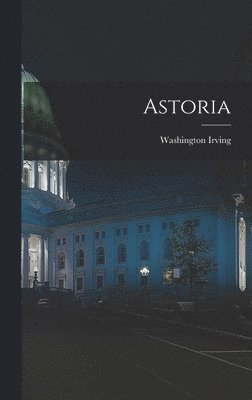 Washington 1783-1859 Irving, Washington Irving - Astoria [microform], Inbunden