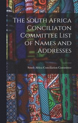 bokomslag South Africa Conciliaton Committee List of Names and Addresses
